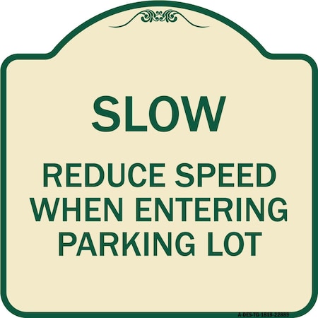 Signmission Slow Reduce Speed When Entering Parking Lot Heavy-Gauge Aluminum Sign, 18" x 18", TG-1818-22889 A-DES-TG-1818-22889